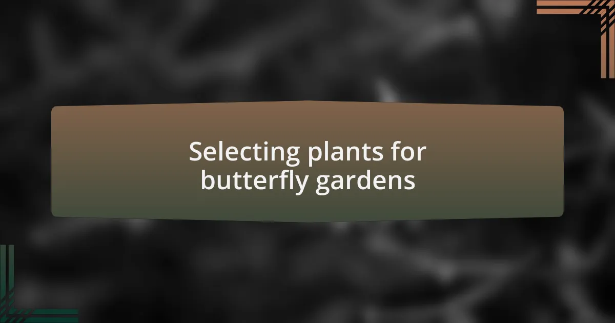 Selecting plants for butterfly gardens