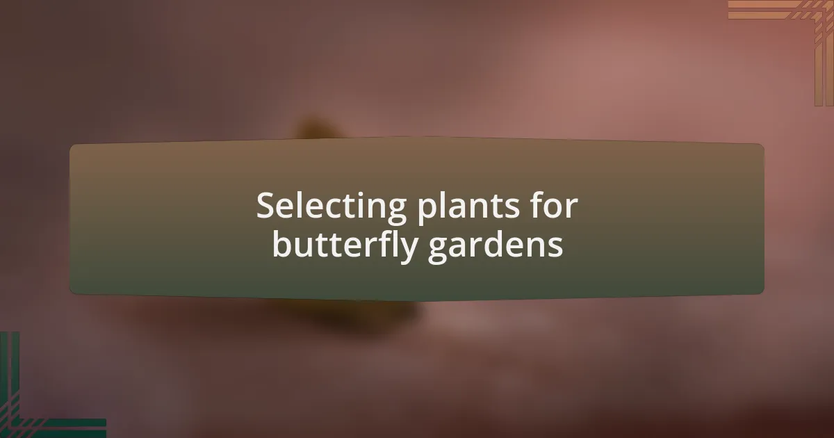 Selecting plants for butterfly gardens