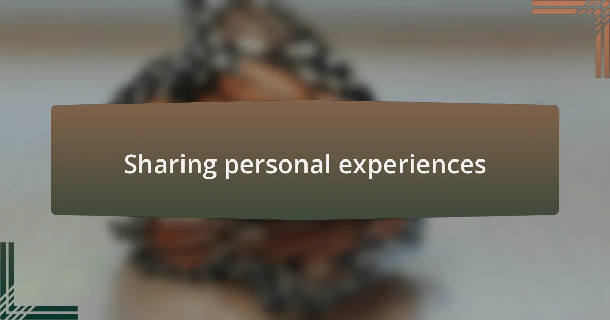 Sharing personal experiences