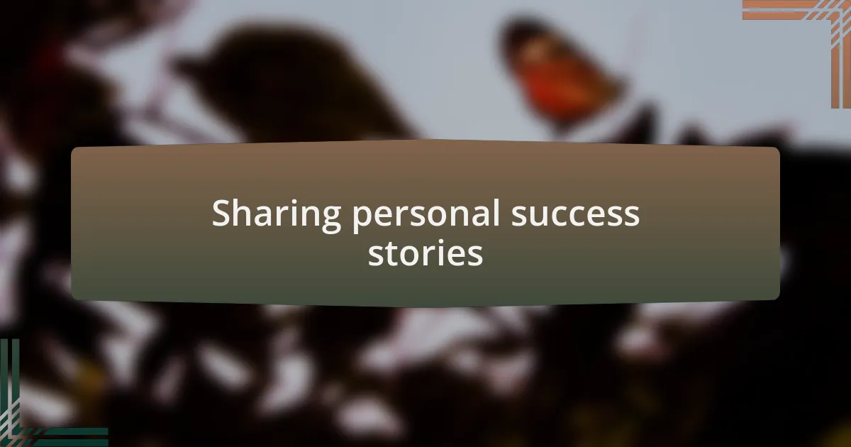 Sharing personal success stories