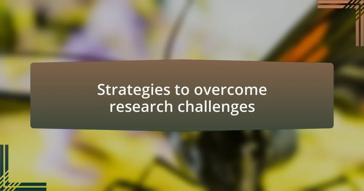 Strategies to overcome research challenges