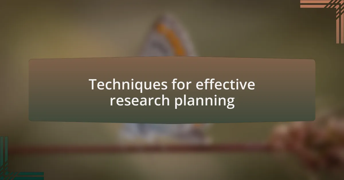 Techniques for effective research planning