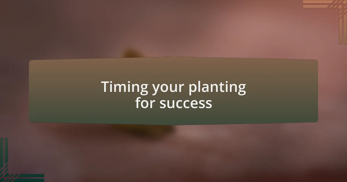Timing your planting for success