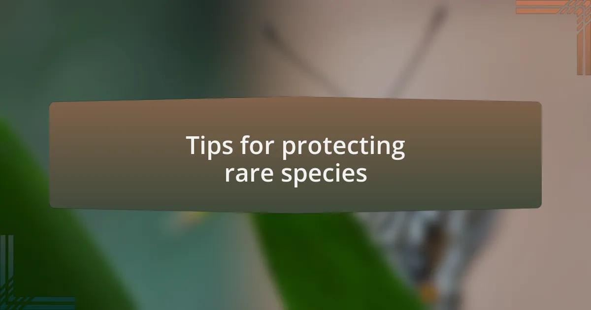 Tips for protecting rare species