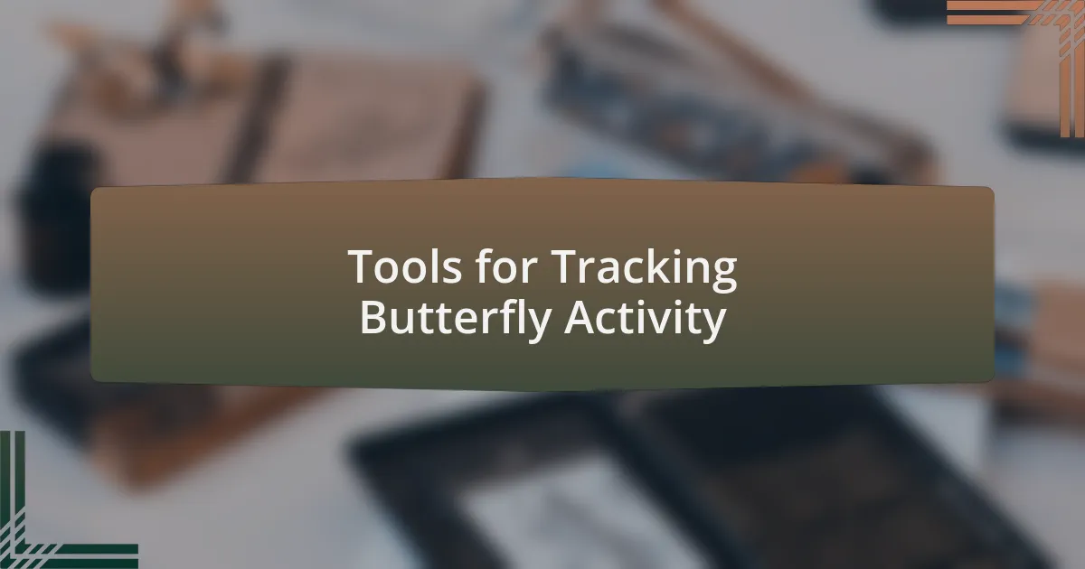 Tools for Tracking Butterfly Activity