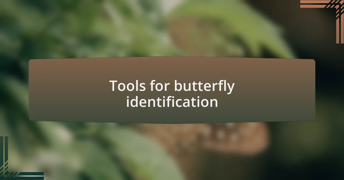 Tools for butterfly identification
