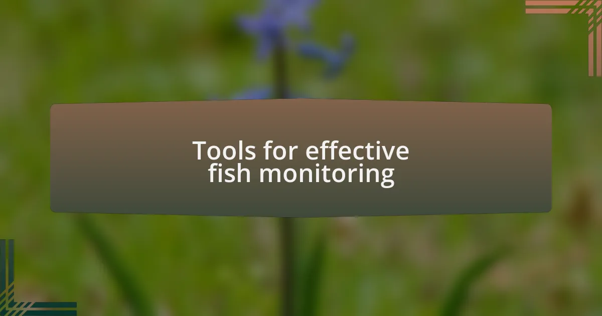 Tools for effective fish monitoring