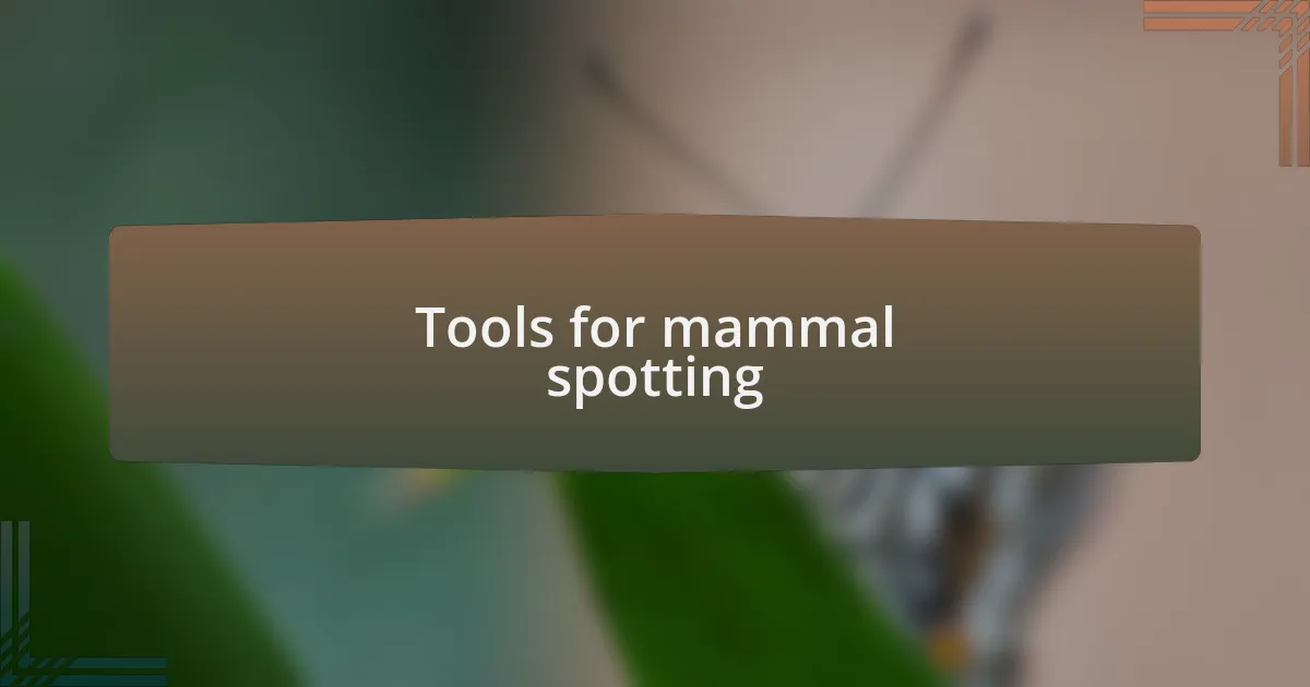 Tools for mammal spotting