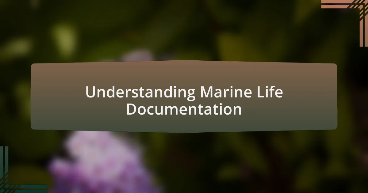Understanding Marine Life Documentation