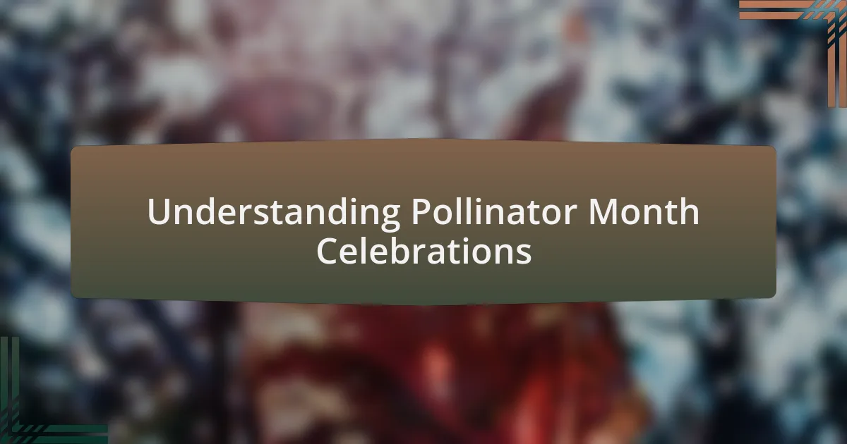 Understanding Pollinator Month Celebrations