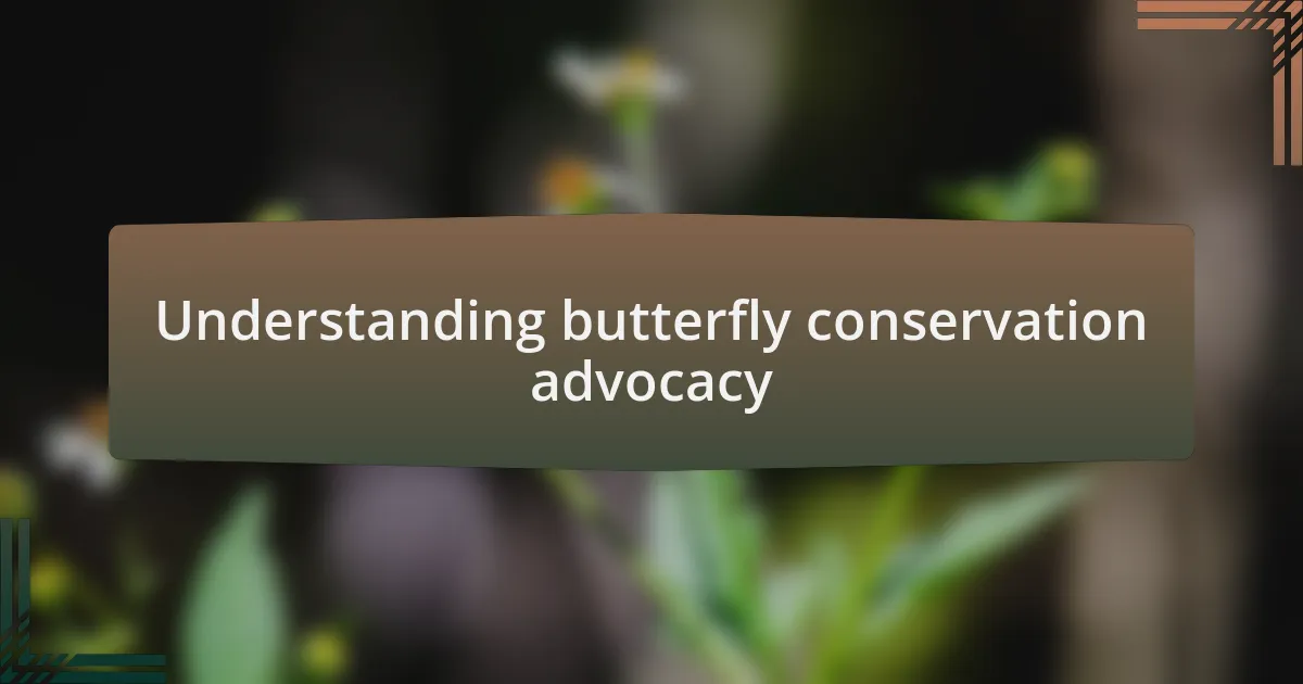 Understanding butterfly conservation advocacy