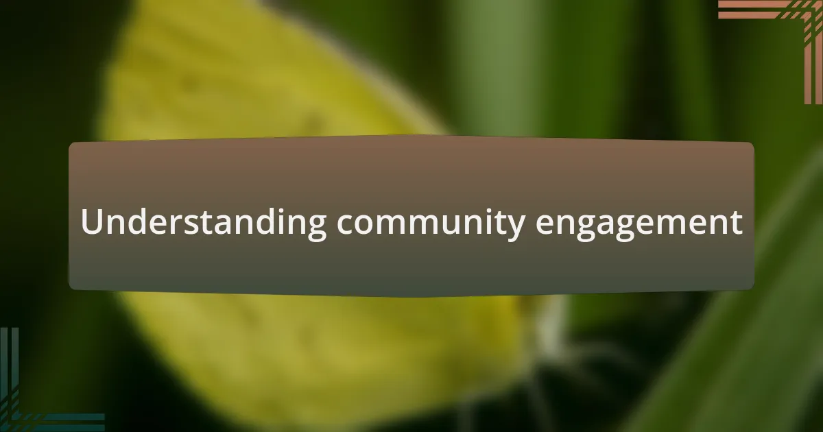 Understanding community engagement