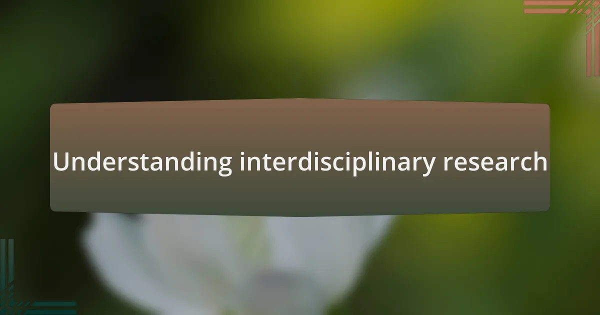 Understanding interdisciplinary research