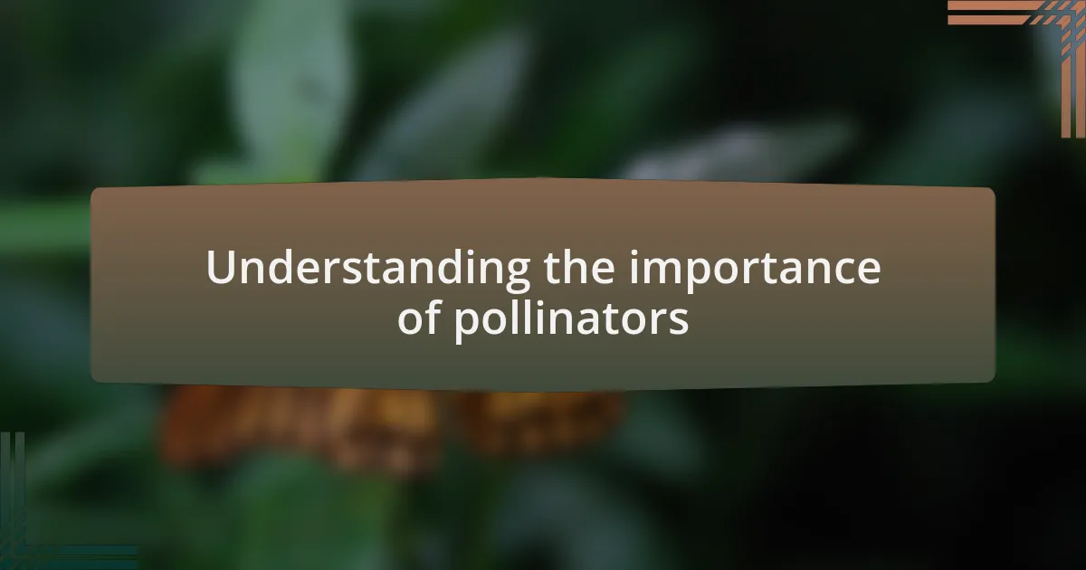 Understanding the importance of pollinators