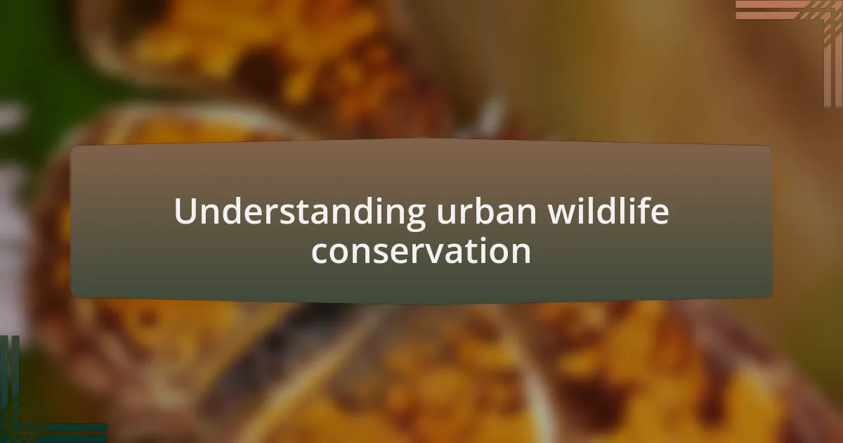 Understanding urban wildlife conservation
