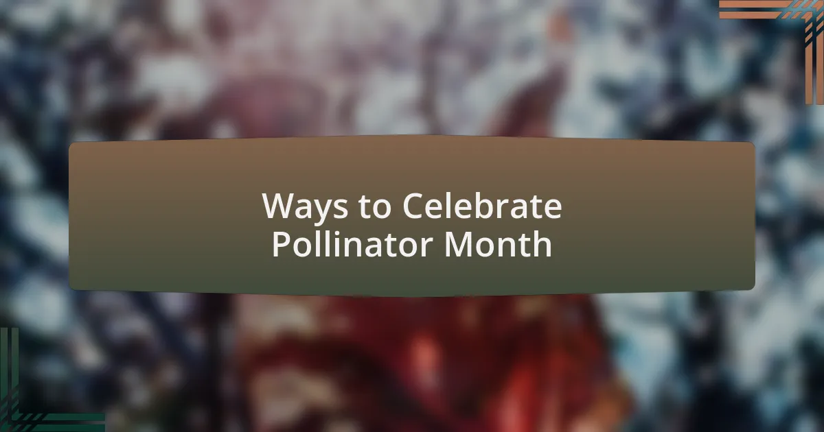 Ways to Celebrate Pollinator Month